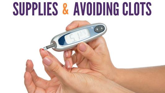 Supplies and Avoiding Clots