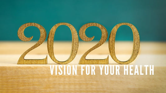 Having 2020 vision for your heath