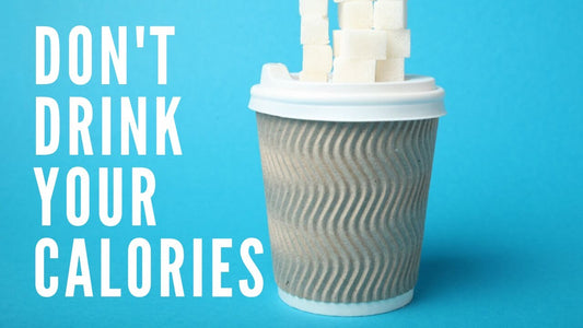 Don't Drink Your Calories