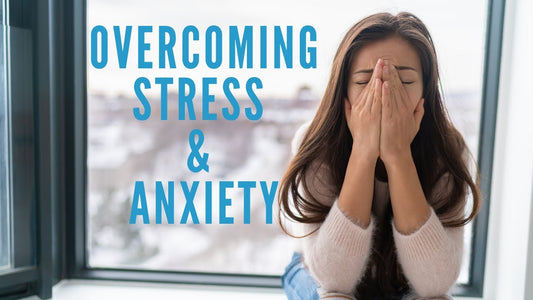 Overcoming Stress & Anxiety